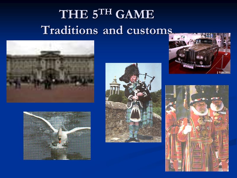 THE 5TH GAME Traditions and customs